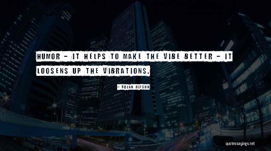 A Whole Vibe Quotes By Brian Wilson A Whole Vibe Quotes By Brian Wilson