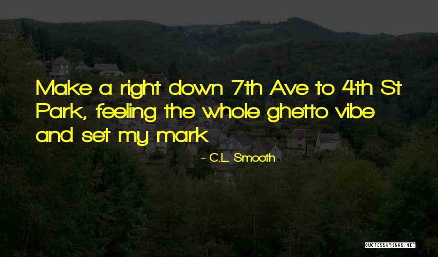 A Whole Vibe Quotes By C.L. Smooth A Whole Vibe Quotes By C.L. Smooth