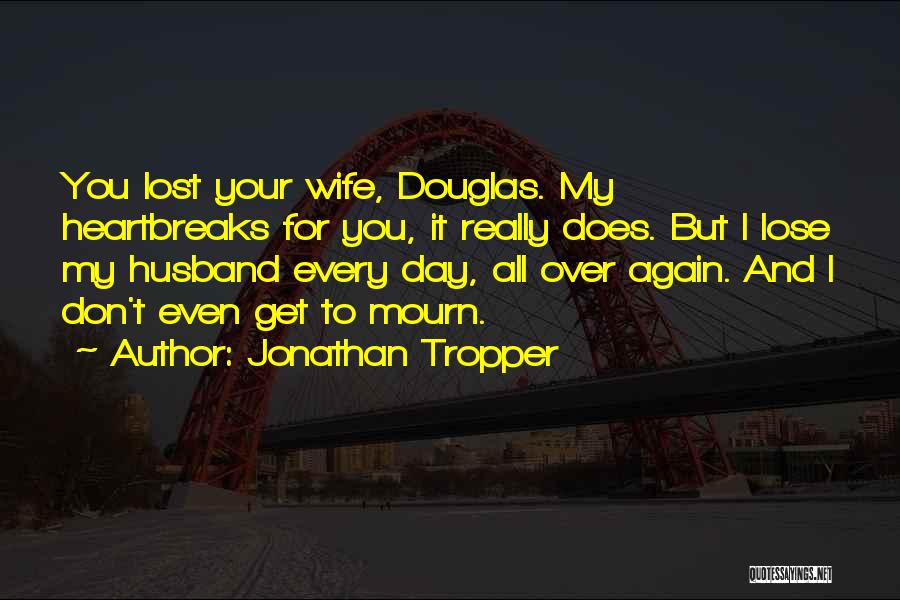 A Wife Who Lost Her Husband Quotes By Jonathan Tropper