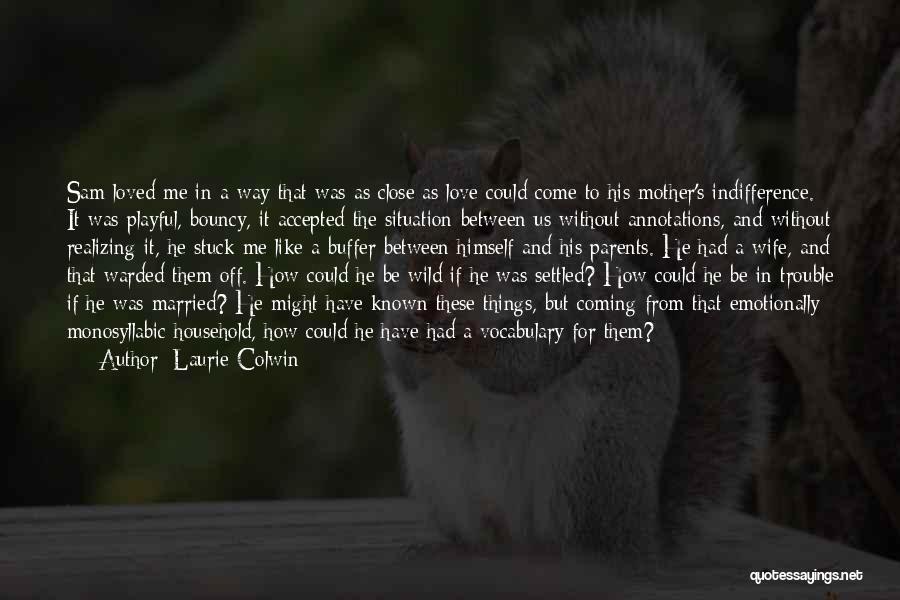 A Wife's Love Quotes By Laurie Colwin