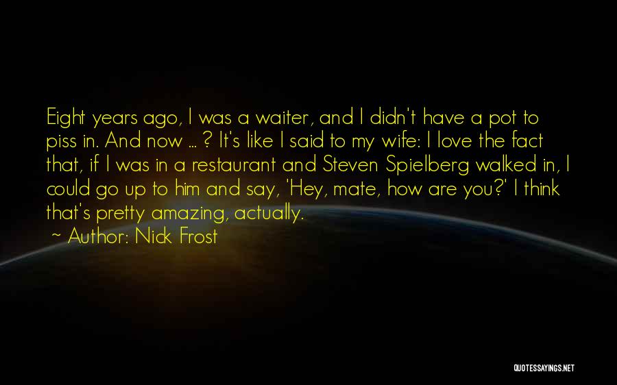 A Wife's Love Quotes By Nick Frost