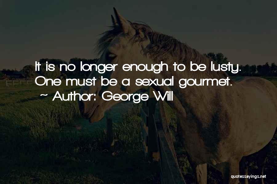 A Will Quotes By George Will