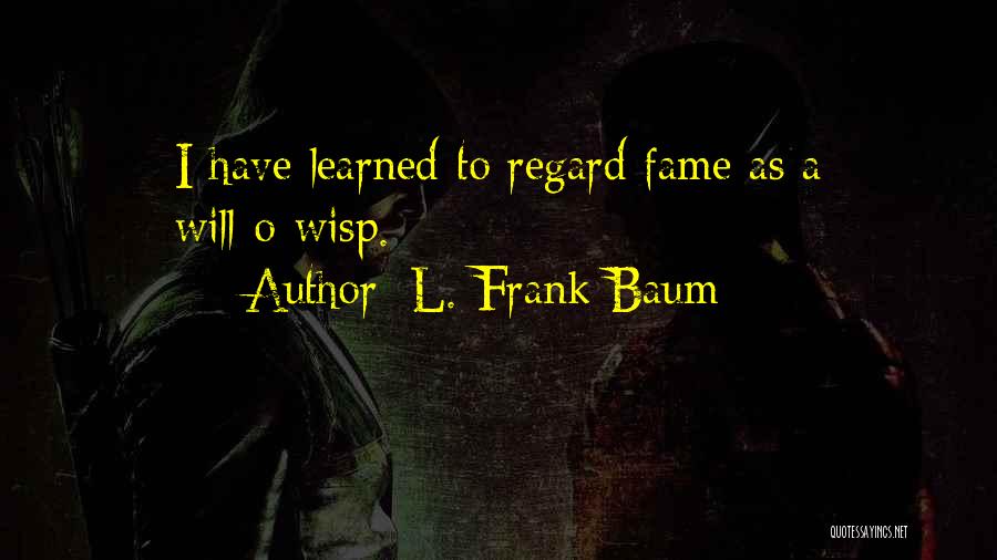 A Will Quotes By L. Frank Baum