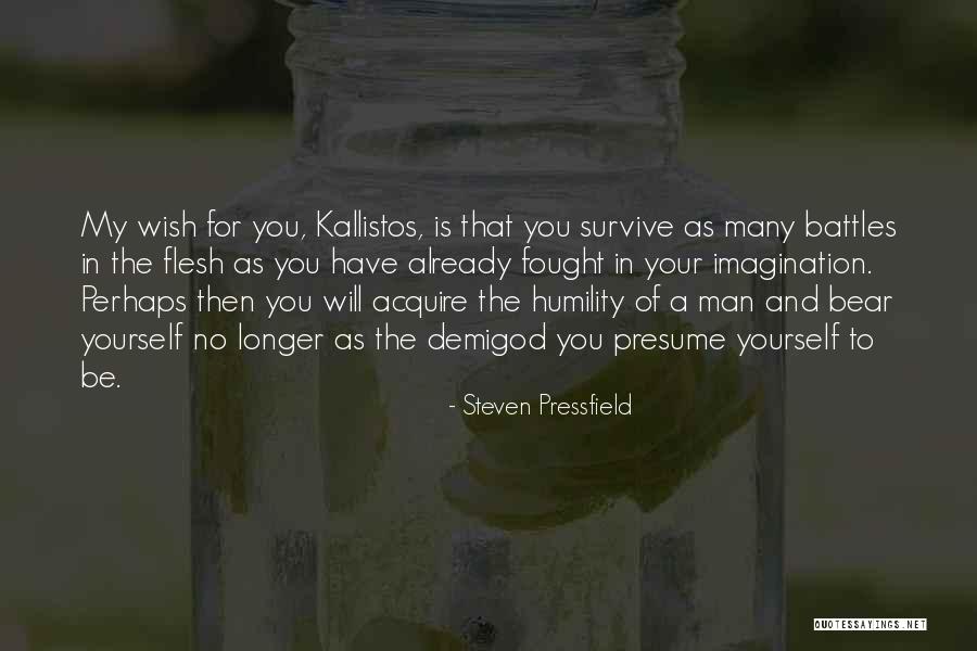 A Will To Survive Quotes By Steven Pressfield A Will To Survive Quotes By Steven Pressfield
