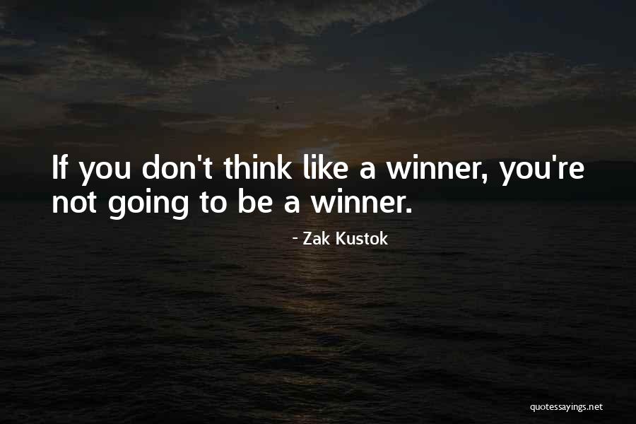A Winner Quotes By Zak Kustok A Winner Quotes By Zak Kustok