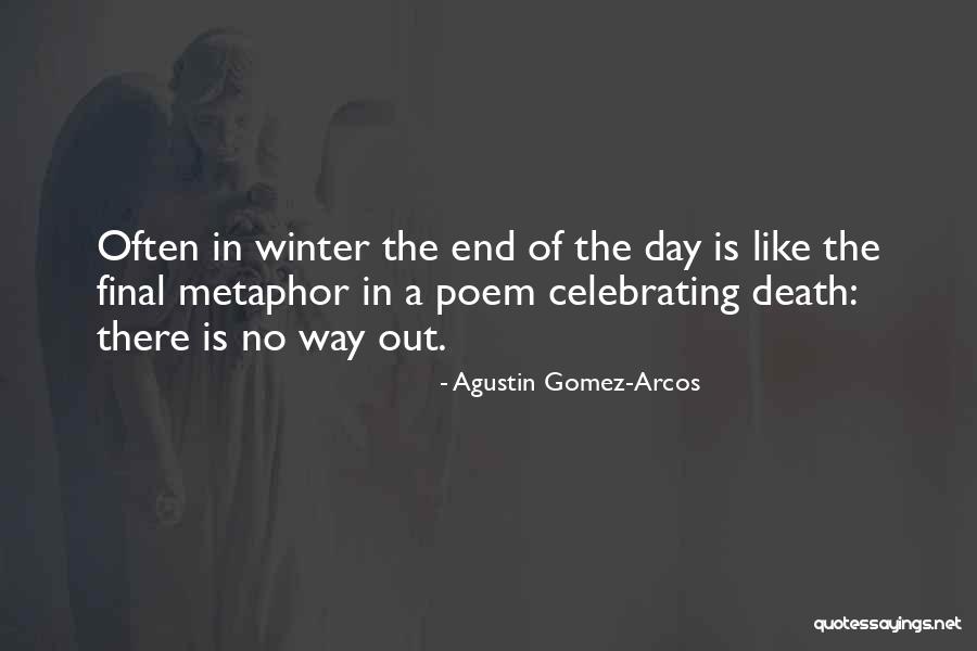 A Winter Day Quotes By Agustin Gomez-Arcos A Winter Day Quotes By Agustin Gomez-Arcos