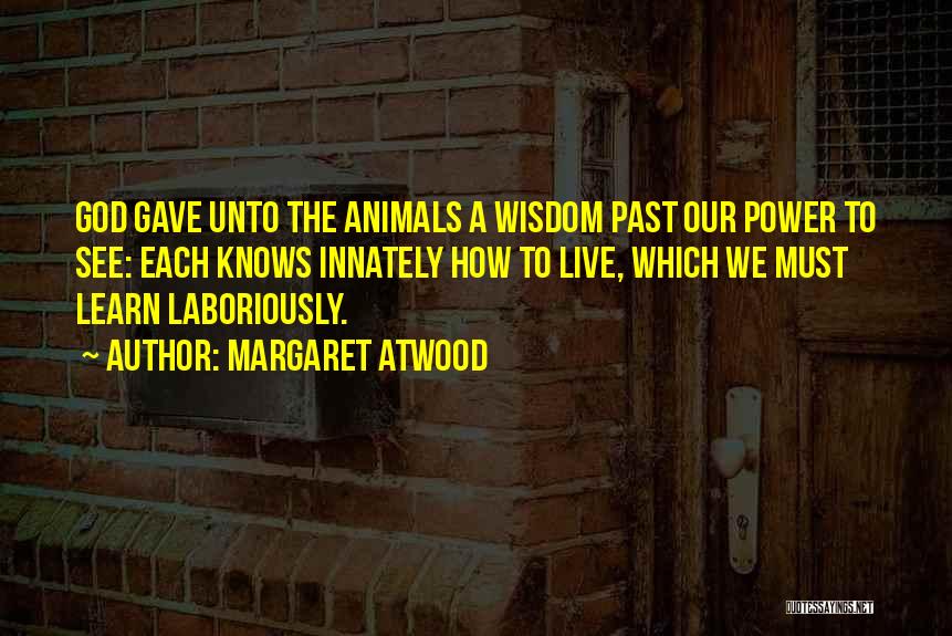 A Wisdom Quotes By Margaret Atwood
