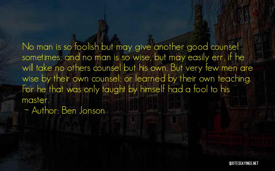 A Wise Man And A Fool Quotes By Ben Jonson