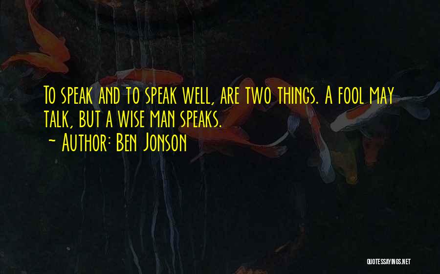 A Wise Man And A Fool Quotes By Ben Jonson