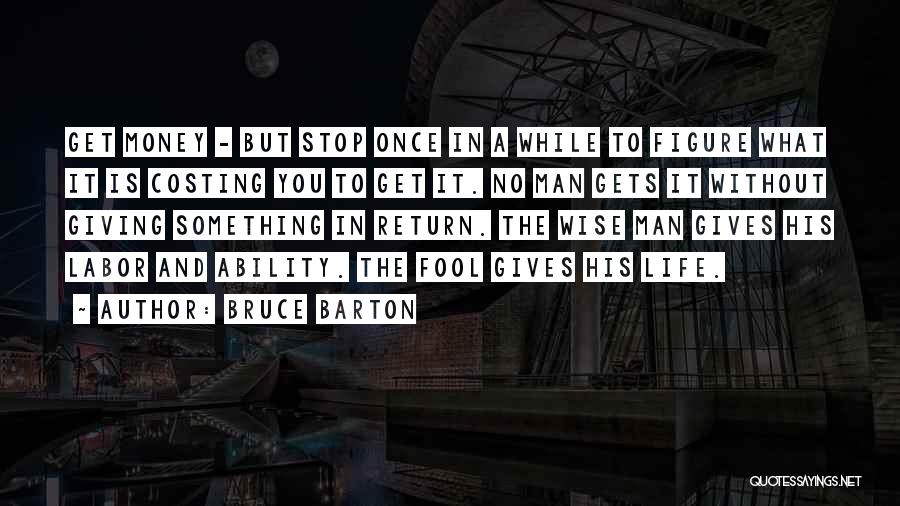 A Wise Man And A Fool Quotes By Bruce Barton