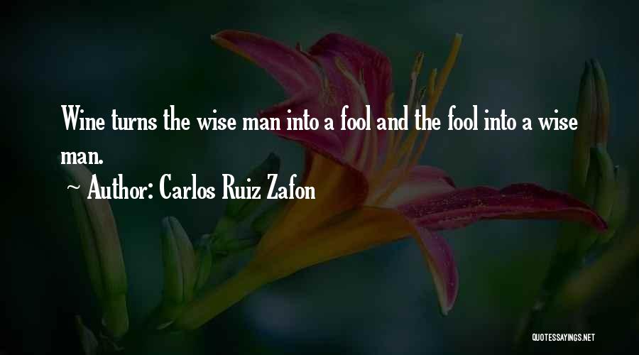 A Wise Man And A Fool Quotes By Carlos Ruiz Zafon