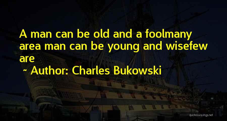 A Wise Man And A Fool Quotes By Charles Bukowski