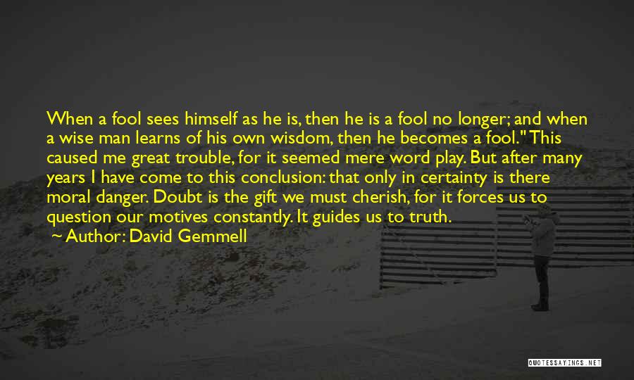 A Wise Man And A Fool Quotes By David Gemmell