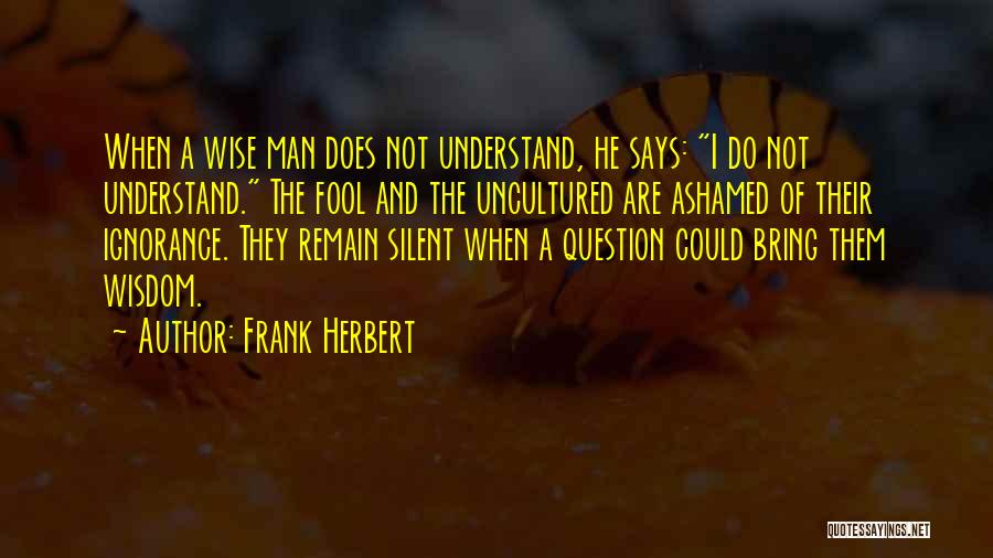 A Wise Man And A Fool Quotes By Frank Herbert