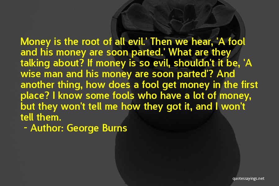 A Wise Man And A Fool Quotes By George Burns