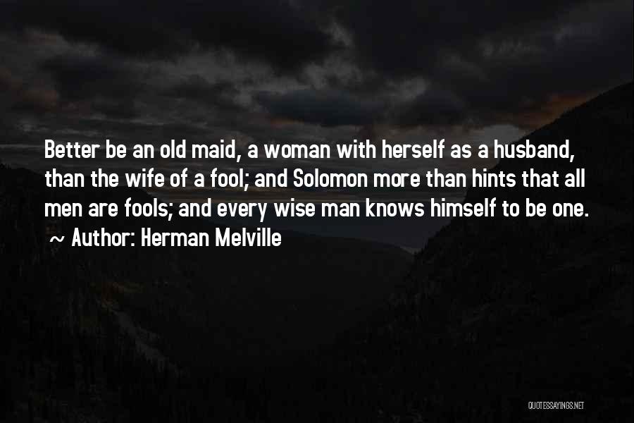 A Wise Man And A Fool Quotes By Herman Melville