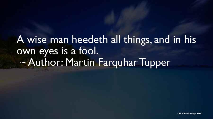 A Wise Man And A Fool Quotes By Martin Farquhar Tupper