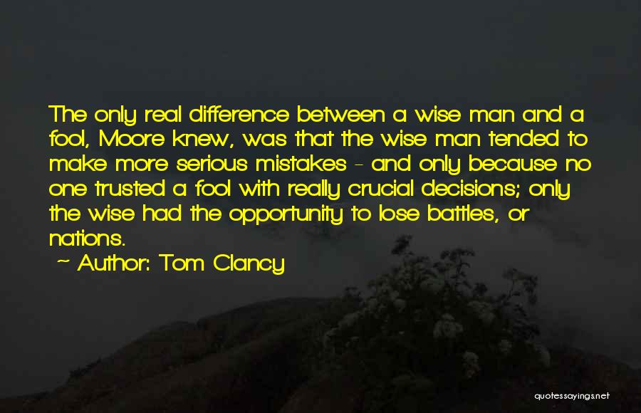 A Wise Man And A Fool Quotes By Tom Clancy