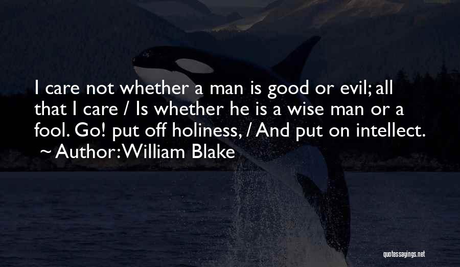 A Wise Man And A Fool Quotes By William Blake