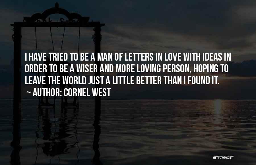 A Wise Man Love Quotes By Cornel West