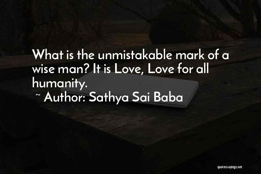 A Wise Man Love Quotes By Sathya Sai Baba