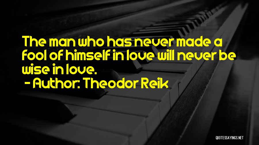 A Wise Man Love Quotes By Theodor Reik