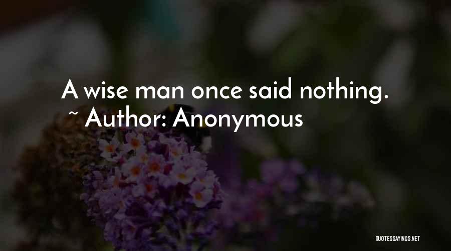 A Wise Man Once Quotes By Anonymous