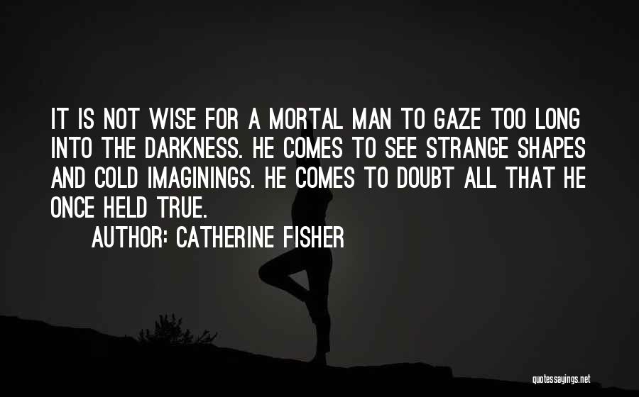 A Wise Man Once Quotes By Catherine Fisher