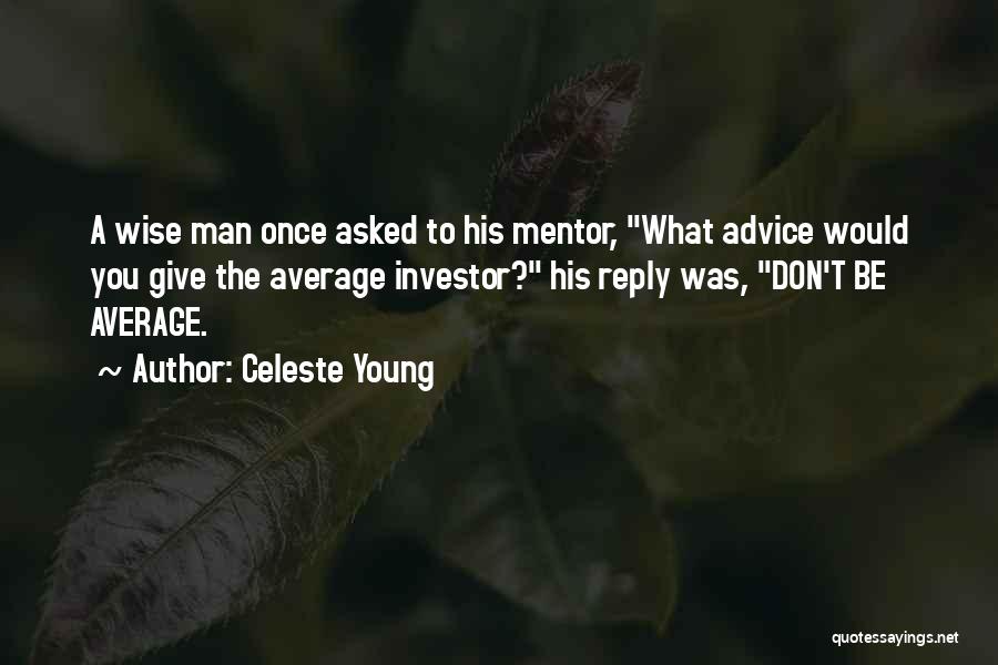 A Wise Man Once Quotes By Celeste Young