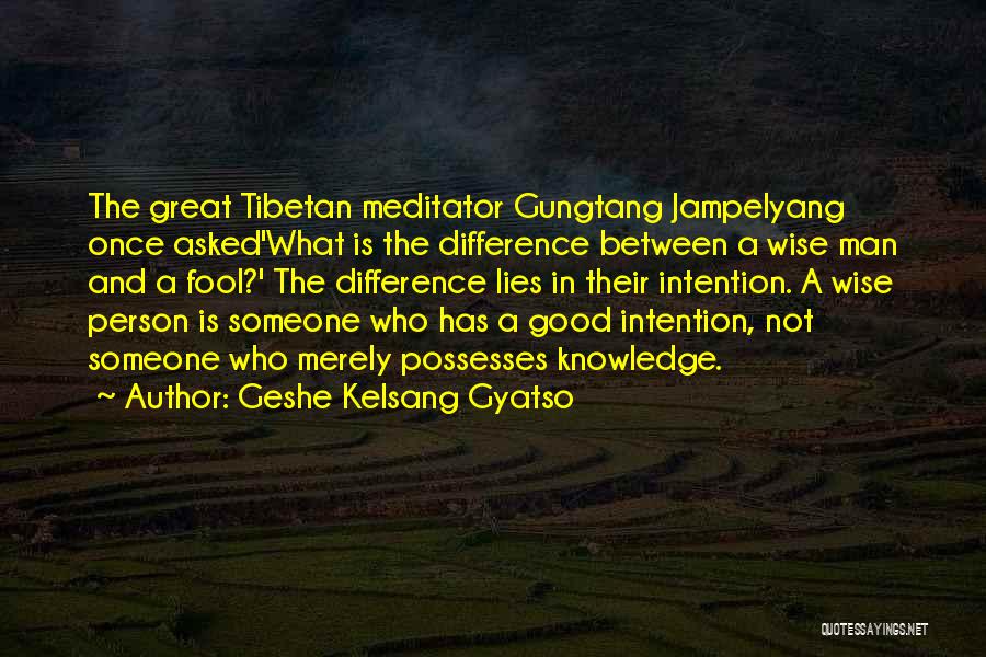 A Wise Man Once Quotes By Geshe Kelsang Gyatso