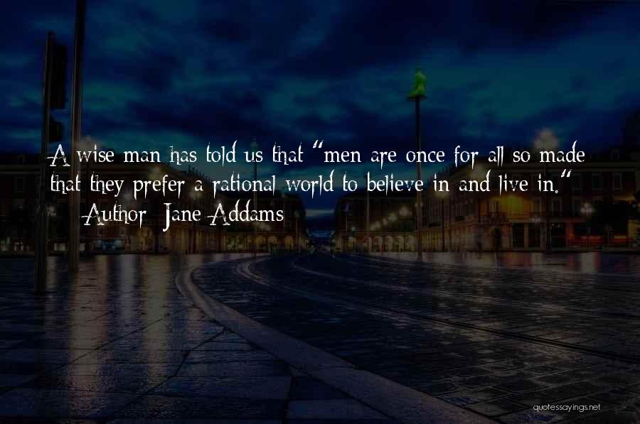 A Wise Man Once Quotes By Jane Addams