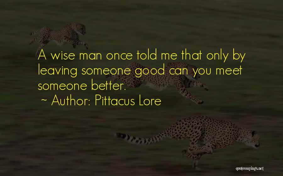 A Wise Man Once Quotes By Pittacus Lore