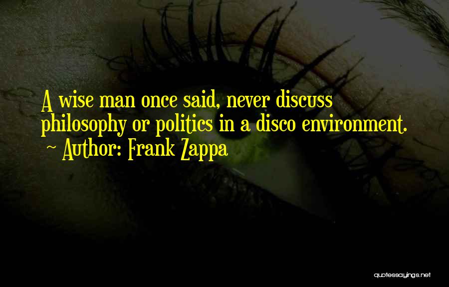 A Wise Man Once Said To Me Quotes By Frank Zappa