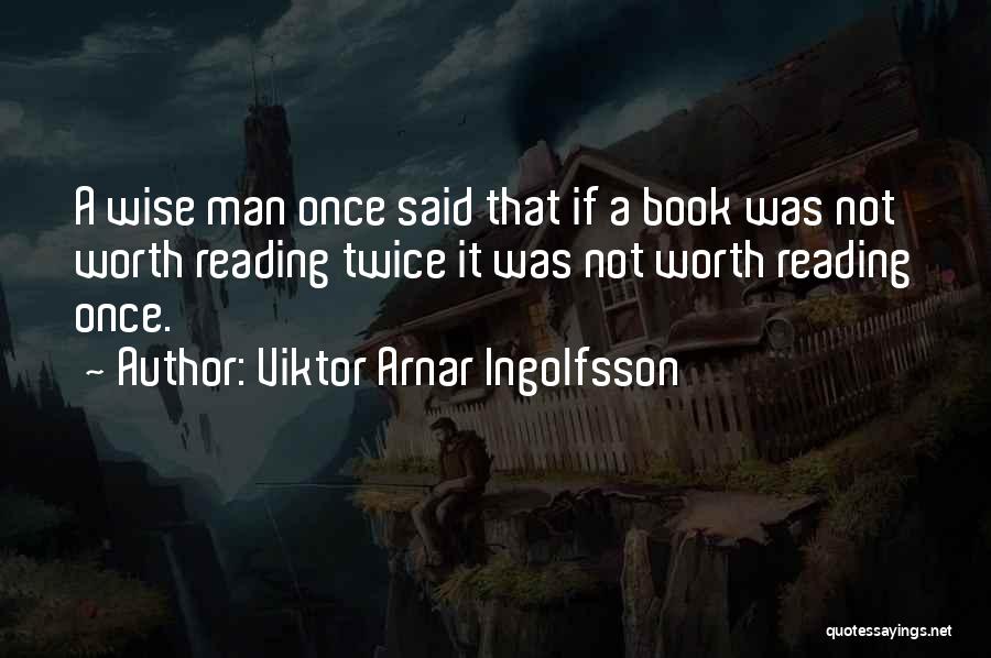 A Wise Man Once Said To Me Quotes By Viktor Arnar Ingolfsson