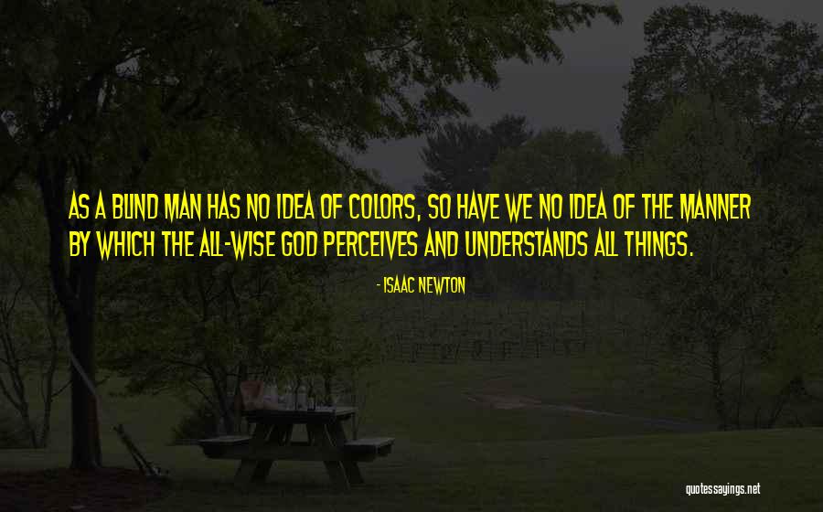 A Wise Man Understands Quotes By Isaac Newton A Wise Man Understands Quotes By Isaac Newton