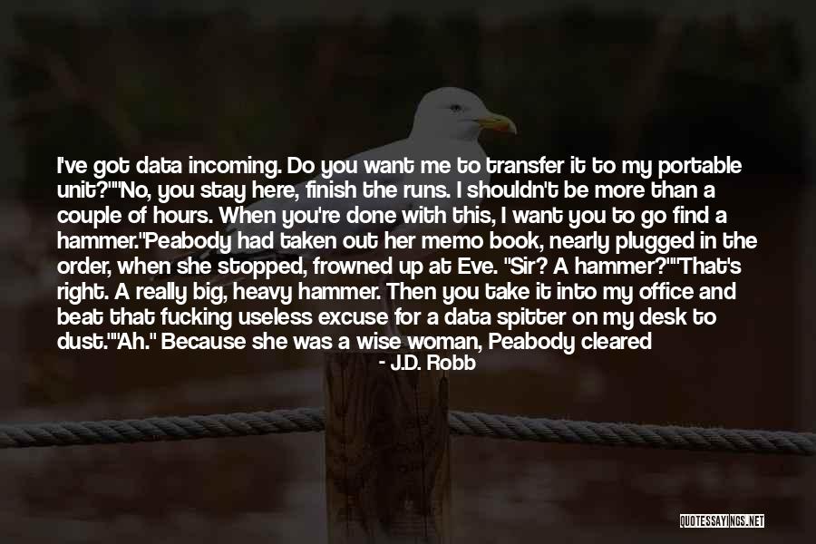 A Wise Woman Quotes By J.D. Robb A Wise Woman Quotes By J.D. Robb