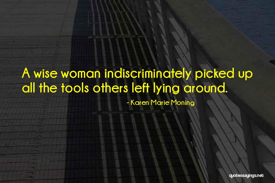 A Wise Woman Quotes By Karen Marie Moning A Wise Woman Quotes By Karen Marie Moning