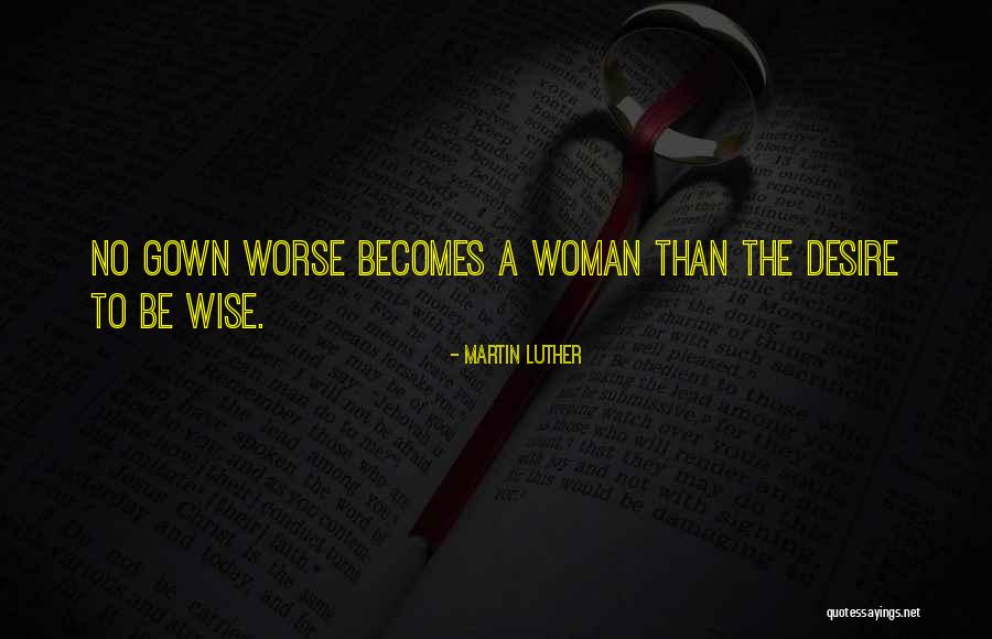A Wise Woman Quotes By Martin Luther