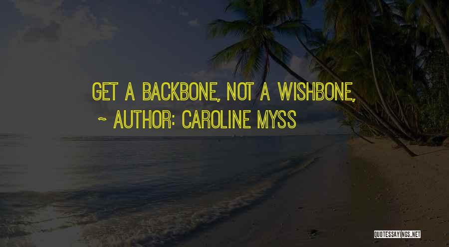 A Wishbone Quotes By Caroline Myss