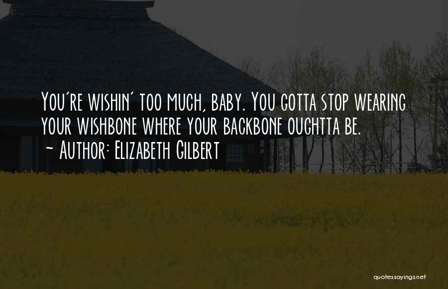 A Wishbone Quotes By Elizabeth Gilbert