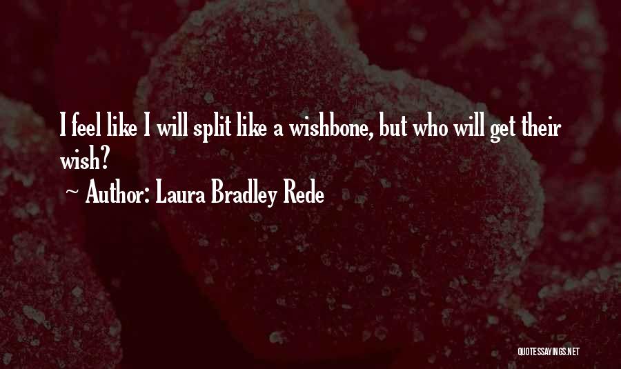 A Wishbone Quotes By Laura Bradley Rede