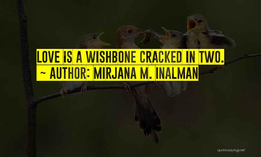 A Wishbone Quotes By Mirjana M. Inalman