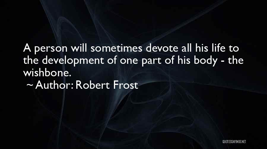 A Wishbone Quotes By Robert Frost