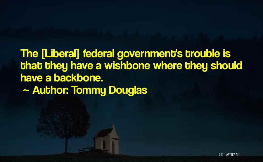 A Wishbone Quotes By Tommy Douglas