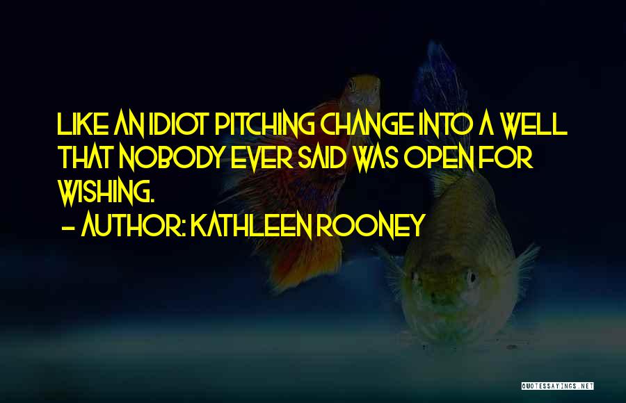 A Wishing Well Quotes By Kathleen Rooney