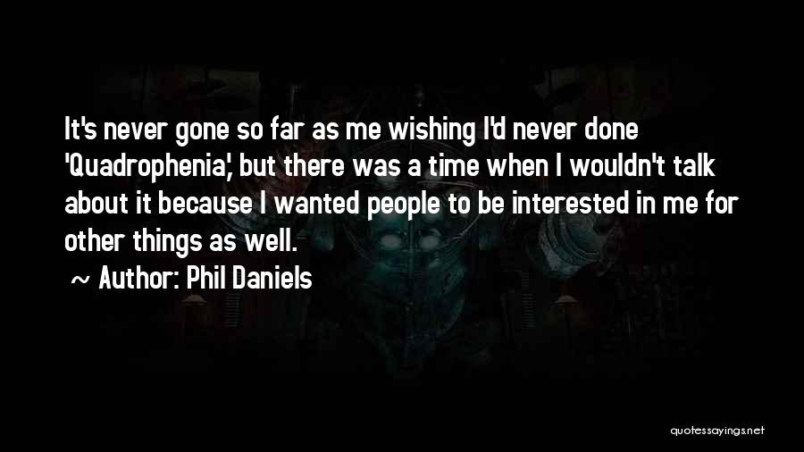 A Wishing Well Quotes By Phil Daniels