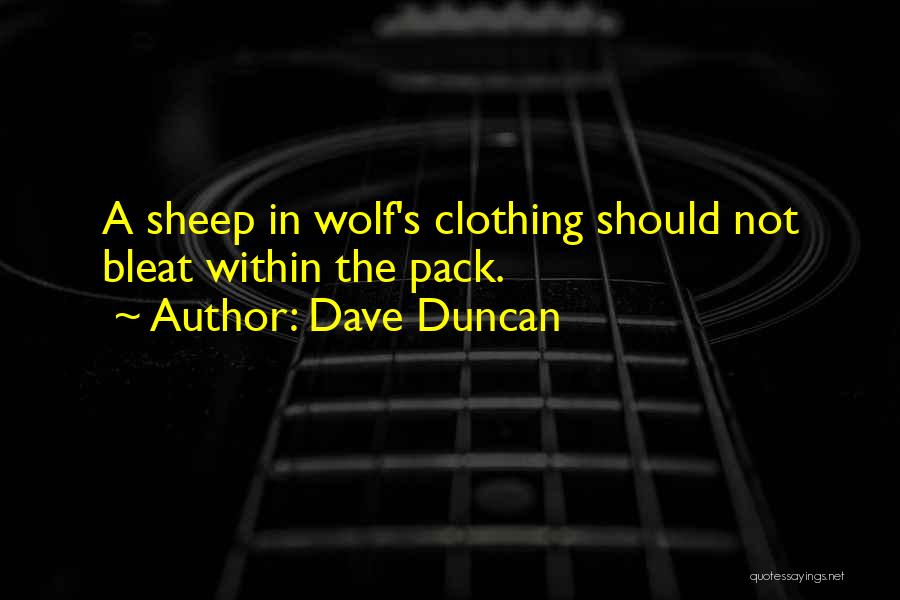 A Wolf In Sheep's Clothing Quotes By Dave Duncan