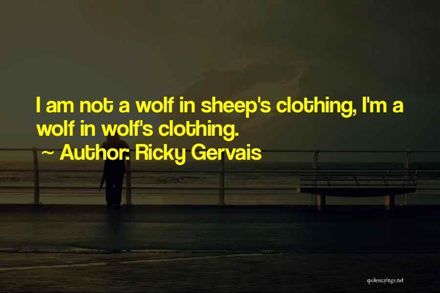 A Wolf In Sheep's Clothing Quotes By Ricky Gervais