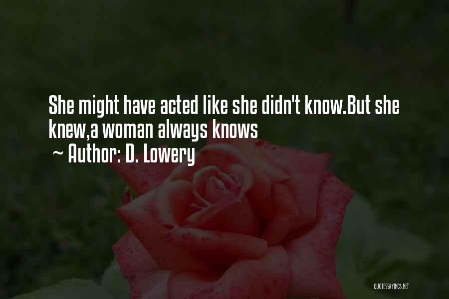 A Woman Always Knows Quotes By D. Lowery