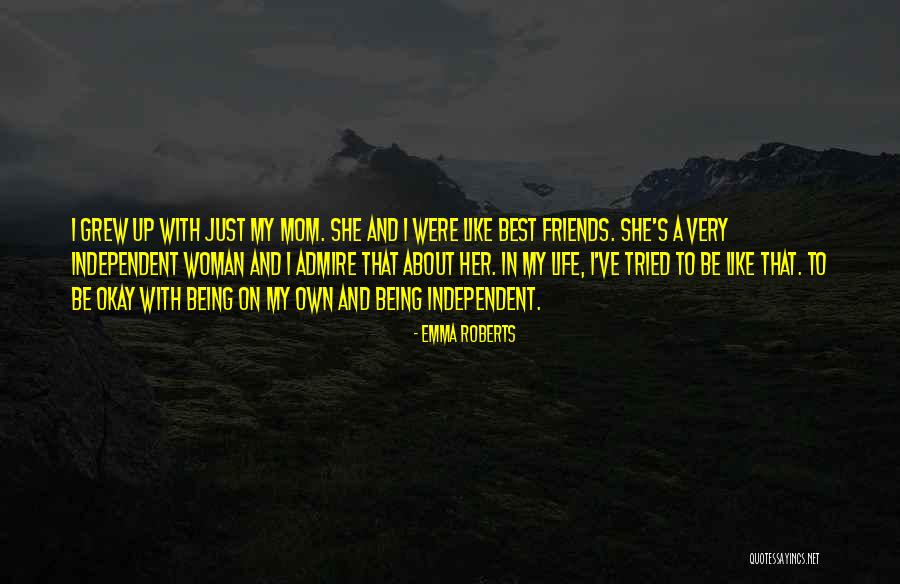 A Woman Being Independent Quotes By Emma Roberts A Woman Being Independent Quotes By Emma Roberts